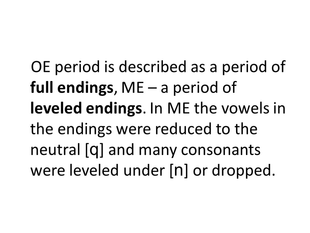 OE period is described as a period of full endings, ME – a period